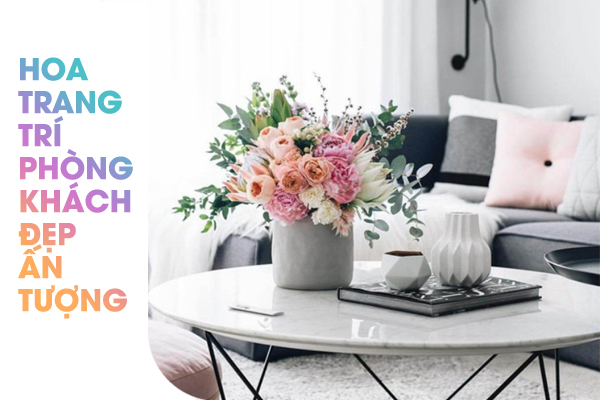 hoa trang trí phòng khách