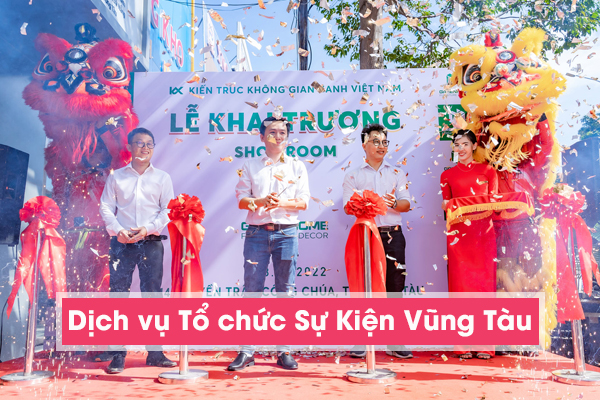 Dịch vụ tổ chức sự kiện khai trương vũng tàu
