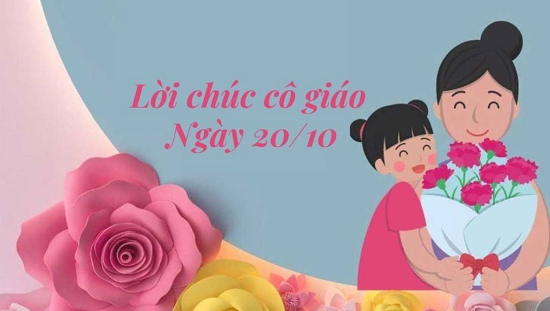 Gợi ý 100+ lời chúc 20/10 cho cô giáo ngắn gọn, ý nghĩa