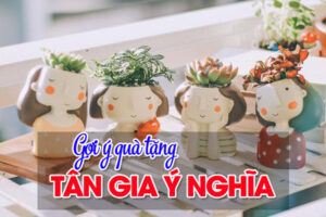 quà tặng tân gia ý nghĩa